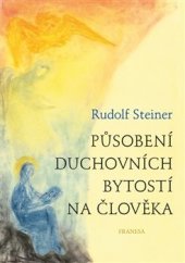 kniha Působení duchovních bytostí na člověka  třináct přednášek konaných v Berlíně pro členy Theosofické společnosti od 6. ledna do 11. června 1908, Franesa 2018