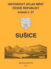 kniha Historický atlas měst České republiky 27. - Sušice, Historický ústav Akademie věd ČR 2014