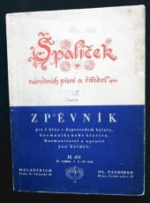 kniha Špalíček národních písní a říkadel [Díl I] zpěvník pro 1 hlas s doprovodem kytary, harmoniky nebo klavíru., Melantrich 1944