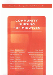 kniha Community nursing for midwives textbook for midwives in community care, National Centre of Nursing and Other Health Professions in Brno 2009