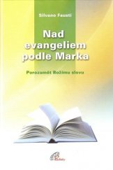 kniha Nad evangeliem podle Marka porozumět Božímu slovu, Paulínky 2007