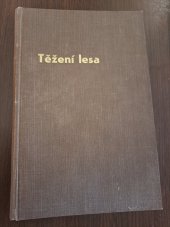 kniha Těžení lesa Příručka pro lesní hajné, jakož i všechny ty, kdož zajímají se o lesy, D. Pavlíček 1923
