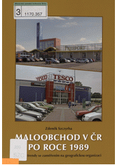 kniha Maloobchod v ČR po roce 1989 vývoj a trendy se zaměřením na geografickou organizaci, Univerzita Palackého 2005