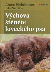 kniha Výchova štěněte loveckého psa, Grada 2012