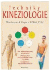 kniha Techniky kineziologie umění svalového testu : jak harmonizovat meridiány, cvičení na odbourání stressu, posilování kraniosakrálního systému, Fontána 2007