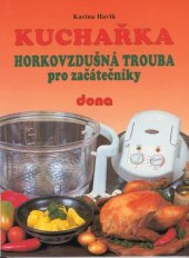 kniha Kuchařka horkovzdušná trouba pro začátečníky, Dona 1997
