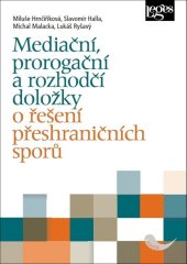 kniha Mediační, prorogační a rozhodčí doložky o řešení přeshraničních sporů, Leges 2019
