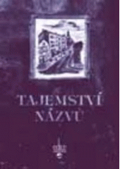 kniha Tajemství názvů, aneb, Jak jistá místa ke svému jménu přišla, Repronis 2005