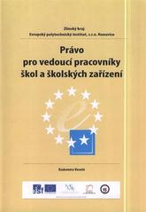 kniha Právo pro vedoucí pracovníky škol a školských zařízení, Evropský polytechnický institut 2009
