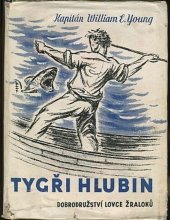 kniha Tygři hlubin - dobrodružství lovce žraloků, Juc Stejskal 1948