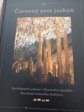 kniha Čarovný svet jaskýň  Spristupnene jaskyne v Slovenské republike, Správa slovenských jaskýň 2005
