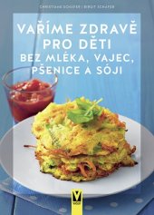 kniha Vaříme zdravě pro děti bez mléka, vajec, pšenice a sóji, Vašut 2022
