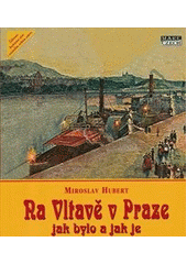 kniha Na Vltavě v Praze - jak bylo a jak je, Mare-Czech 2012