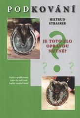 kniha Podkování je toto zlo opravdu nutné? : fakta o podkování, která by měl znát každý majitel koně, Václav Vydra 2008