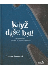 kniha Když duše bolí další příběhy z deníku psychoterapeutky, MarieTum 2013