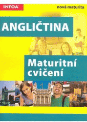 kniha Angličtina maturitní cvičení, INFOA 2007