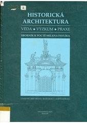 kniha Historická architektura věda, výzkum, praxe : sborník k poctě Milana Pavlíka, Jalna 1995