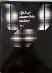 kniha Základy dramatické výchovy Odb. příručka pro učitele lit. dramatických oborů LŠU, SPN 1987