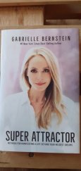 kniha Super attractor Methods for manifesting a life beyond your wildest dreams , Hay House 2019