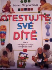 kniha Otestujte své dítě  Aneb jak objevit a rozvíjet schopnosti dítěte , Neografie 1992