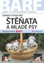 kniha Zdravá výživa pro štěňata a mladé psy syrová strava BARF, Grada 2009