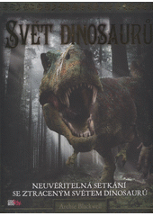 kniha Svět dinosaurů neuvěřitelná setkání se ztraceným světem dinosaurů, CooBoo 2013