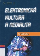 kniha Elektronická kultura a medialita, Vydavatelství 999 2007