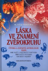 kniha Láska ve znamení zvěrokruhu čínská a západní astrologie radí: jak najít a neztratit partnera, kdy počít potomka, co řešit nejdřív, Brána 2003