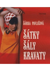 kniha Šátky, šály, kravaty, Triton 2006