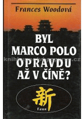 kniha Byl Marco Polo opravdu až v Číně?, Faun 1999