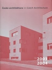 kniha Česká architektura 2003-2004 ročenka = Czech architecture 2003-2004 : yearbook, Prostor - architektura - interiér - design 2005