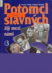 kniha Potomci slavných žijí mezi námi 3. co bylo i nebylo v televizním seriálu, Ottovo nakladatelství - Cesty 2002