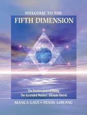 kniha Welcome to the Fifth Dimension The Quintessence of Being, the Ascended Masters' Ultimate Secret, North Atlantic Books 2010