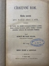 kniha Církevní rok Díl šestý, - Měsíc říjen a listopad - kniha naučná pro každý stav i věk, obsahující na každý den několik životopisů světcův a světic Páně a všecky slavnosti, neděle, svátky i výroční památky církevní dle kalendáře Českého., B.M. Kulda 1881