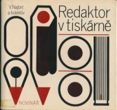 kniha Redaktor v tiskárně Odb. publ. pro redaktory, výtvarníky, stud., pracující v tisku, polygrafii a propagaci, Novinář 1979