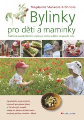 kniha Bylinky pro děti a maminky praktické použití léčivých rostlin pro rodiny s dětmi od jara do zimy, Grada 2009