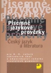kniha Písemné jazykové prověrky český jazyk a literatura : pro 6.-9. ročník základních škol a odpovídající ročníky víceletých gymnázií, Fortuna 1999