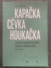 kniha Kapačka, cévka, houkačka jak jsme zapomněli normálně stárnout a pokojně umírat, Cesta domů 2018