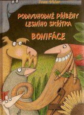 kniha Podivuhodné příběhy lesního skřítka Bonifáce, I. Vičar 2007
