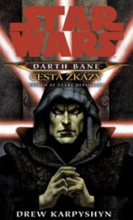 kniha Star Wars - Darth Bane 1. - cesta zkázy - příběh ze Staré republiky, Egmont 2009