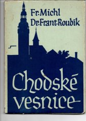 kniha Chodské vesnice [cyklus kreseb 11 historických chodských vesnic akademického malíře Fr. Michla, Josef Hofmann 1939