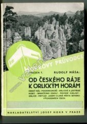 kniha Od Českého ráje k Orlickým horám Český Ráj : Podkrkonoší : Orlické a Jestřebí hory : Babiččino údolí-Povodí Cidliny : Orlice-Metuje-Jizery a jiná místa severovýchodních Čech, Josef Hokr 1940