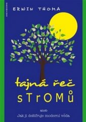 kniha Tajná řeč stromů , aneb, Jak ji dešifruje moderní věda, 	Anch Books 2014