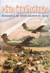 kniha Pětačtyřicítka almanach k 50. výročí založení 45. DPZLP, Ministerstvo obrany - Avis 2000