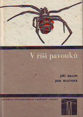 kniha V říši pavouků doplňková četba k učebnicím zoologie pro zákl. devítileté školy, stř. všeobec. vzdělávací, zeměd. a pedagog. školy, SPN 1973