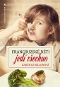 kniha Francouzské děti jedí všechno, Jota 2013