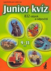 kniha Junior kvíz 832 otázek a odpovědí : superkniha pro volný čas, Junior 2004