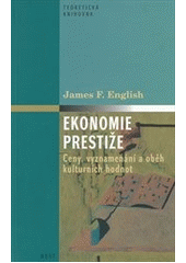 kniha Ekonomie prestiže ceny, vyznamenání a oběh kulturních hodnot, Host 2011