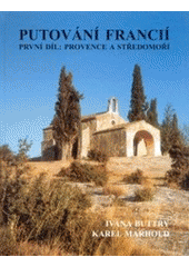 kniha Putování Francií. [První díl], - Provence a Středomoří, Svatošovo nakladatelství 2003