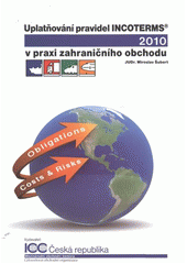 kniha Uplatňování pravidel INCOTERMS 2010 v praxi zahraničního obchodu, ICC Česká republika 2011